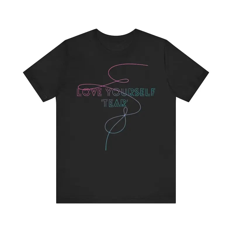 T-Shirt Love Yourself - Tear
