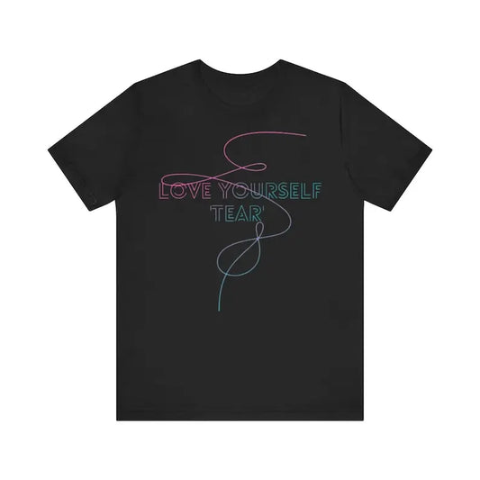 T-Shirt Love Yourself - Tear